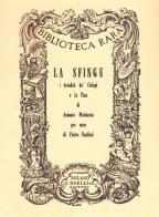 La sfinge-I brindisi de' ciclopi-La Tina di Antonio Malatesti edito da Forni
