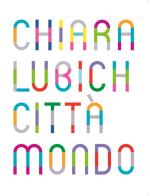 Chiara Lubich. Città mondo. Catalogo della mostra (Trento, 7 dicembre 2019-7 dicembre 2020). Ediz. italiana e inglese edito da Città Nuova