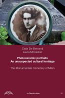 Photoceramic portraits. Un unsuspected cultural heritage. The Monumentale Cemetery of Milan di Carla De Bernardi, Laura Monastier edito da Youcanprint