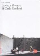 La vita e il teatro di Carlo Goldoni di Siro Ferrone edito da Marsilio
