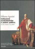 Istituzioni ecclesiastiche e potere politico in Veneto (1754-1866) di Filiberto Agostini edito da Marsilio