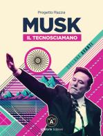 Musk. Il tecnosciamano di Progetto Razzia edito da Altaforte Edizioni