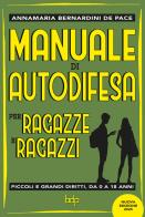 Manuale di autodifesa per ragazze e ragazzi. Piccoli e grandi diritti, da 0 a 18 anni. Nuova ediz. di Annamaria Bernardini de Pace edito da QRedizioni