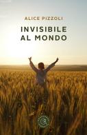 Invisibile al mondo di Alice Pizzoli edito da bookabook
