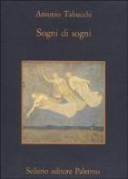 Sogni di sogni di Antonio Tabucchi edito da Sellerio Editore Palermo