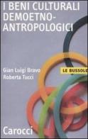 I beni culturali demoetnoantropologici di Gian Luigi Bravo, Roberta Tucci edito da Carocci