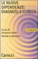 Le nuove dipendenze: diagnosi e clinica edito da Carocci