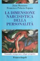 La dimensione narcisistica della personalità di Juan Manzano, Francisco Palacio Espasa edito da Franco Angeli