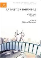 La giustizia sostenibile. Scritti vari vol.6 edito da Aracne