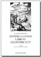 Lettere a Lucilio. Libro 6°: le lettere 53-57 di Lucio Anneo Seneca edito da Pàtron