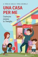 Una casa per me. Costruire insieme la famiglia di Maria Teresa De Camillis, Teresa Zaccariello edito da Tau