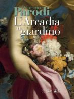 Domenico Parodi. L'Arcadia in giardino. Ediz. illustrata edito da SAGEP
