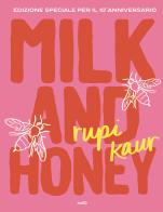 Milk and honey. Ediz. speciale per il 10° anniversario di Rupi Kaur edito da TRE60