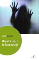 Occulta mors in loco pelagi di Sergio Zabaglia edito da Europa Edizioni