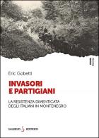 Invasori e partigiani. La Resistenza dimenticata degli italiani in Montenegro di Eric Gobetti edito da Salerno Editrice