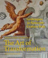 The Art of Transformation. Grotesques in Sixteenth-Century Italy di Maria Fabricius Hansen edito da Quasar