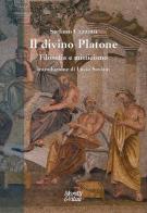 Il divino Platone. Filosofia e misticismo di Stefano Cazzato edito da Moretti & Vitali