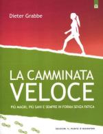 La camminata veloce. Più magri, più sani e sempre in forma senza sforzo di Dieter Grabbe edito da Edizioni Il Punto d'Incontro