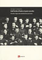 Dall'unità d'Italia al post-concilio. Vicende e figure del cattolicesimo parmense di Giorgio Campanini edito da Diabasis