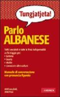 Parlo albanese di Paola Guerra, Alberto Spagnoli edito da Vallardi A.