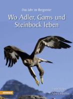 Wo Adler, Gams und Steinbock leben di Erwin Hofer, Albert Mächler edito da Athesia