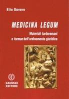 Medicina legum. Materiali tardoromani e formae dell'ordinamento giuridico di Elio Dovere edito da Cacucci