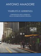 Viabilità e aderenza. L'importanza dell'aderenza nelle pavimentazioni stradali. Nuova ediz. di Antonio Amadore edito da Casta Editore