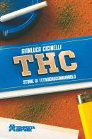 THC. Storie di tetraidrocannabinolo di Gianluca Cicinelli edito da Tempesta Editore