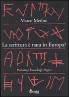 La scrittura è nata in Europa? Prehistory knowledge project di Marco Merlini edito da Avverbi