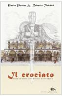 Il crociato. Delitti all'ombra della Basilica di San Marco di Paolo Puntar, Roberto Tassan edito da Supernova