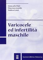 Varicocele ed infertilità maschile di Giancarlo Flati, Vincenzo Gentile, Andrea Lenzi edito da SEU