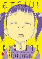 Kushami. Etciù! di Naoki Urasawa edito da Panini Comics