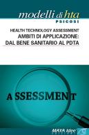 Modelli di HTA. Psicosi. Health technology assessment. Ambiti di applicazione: dal bene sanitario al PDTA. Nuova ediz. di Ida Bertin, Vincenzo Lolli edito da Maya Idee