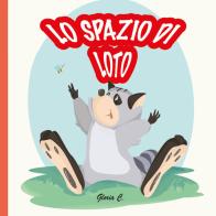 Lo spazio di Loto. Ediz. illustrata di Gloria Cazzaniga edito da Youcanprint