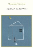 Oscilla la notte di Alessandro Trionfetti edito da Interno Libri Edizioni