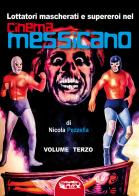 Lottatori mascherati e supereroi nel cinema messicano. Ediz. critica di Nicola Pezzella edito da Profondo Rosso