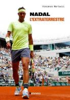 Nadal. L'extraterrestre di Vincenzo Martucci edito da Kenness Publishing