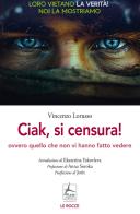 Ciak, si censura! Ovvero quello che non vi hanno fatto vedere di Vincenzo Lorusso edito da 4Punte edizioni