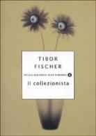 Il collezionista di Tibor Fischer edito da Mondadori