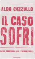 Il caso Sofri. Dalla condanna alla «tregua civile» di Aldo Cazzullo edito da Mondadori