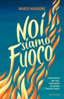 Noi siamo fuoco di Marco Magnone edito da Mondadori