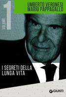 I segreti della lunga vita-Verso la scelta vegetariana di Umberto Veronesi, Mario Pappagallo edito da Giunti Editore