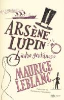 Arsène Lupin. Ladro gentiluomo di Maurice Leblanc edito da Rizzoli