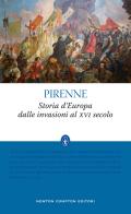 Storia d'Europa dalle invasioni al XVI secolo. Ediz. integrale di Henri Pirenne edito da Newton Compton Editori