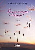 Fenomenologica ordinaria 2005-2019 di Susanna Conoci edito da Booksprint