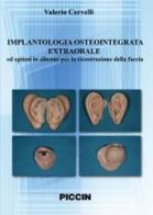 Implantologia osteointegrata extraorale ed epitesi in silicone per la ricostruzione della faccia. DVD di Valerio Cervelli edito da Piccin-Nuova Libraria