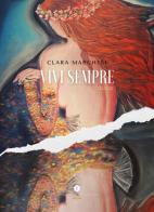 Vivi sempre di Clara Marchesi edito da Letteratura Alternativa