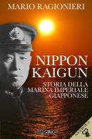 Nippon Kaigun. Storia della Marina Imperiale Giapponese. Con Segnalibro di Mario Ragionieri edito da Jolly Roger