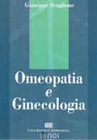 Omeopatia e ginecologia di Giuseppe Scaglione edito da Noi