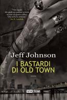 I bastardi di Old Town. Darby Holland vol.2 di Jeff Johnson edito da Time Crime